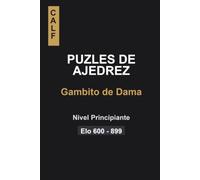 Puzles de Ajedrez: Gambito de Dama para principiantes: Puzles para jugadores de entre 600 y 900 elo