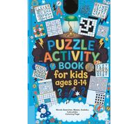 Puzzle Activity Book For Kids Ages 8-14: Engaging Brain Games for Boys and Girls with Mazes, Calcudoku, Word Searches, Crosswords, Sudoku And Coloring Page