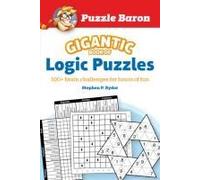 Puzzle Baron's Gigantic Book Of Logic Puzzles