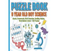 Puzzle Book 9 Year Old Boy Science: 120 Science Puzzle Book for 9-Year-Old Boys with Mazes, Crosswords, Word Searches, Spelling Games, Word Match & More