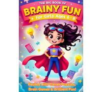 Puzzle Book for Girls Ages 6-8: The Big Book of Brainy Fun: Over 200 Pages of Screen-Free Fun! A Variety Puzzle Book Packed with Brain Games, Logic ... to Boost Focus, Learning & Confidence