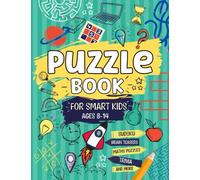 Puzzle Book For Smart Kids Ages 8-14: Perfect Activity Book For Clever Kids | Includes Sudoku, Crosswords, Math Puzzles And More!: 70+ Puzzles To ... For Boys And Girls, Ages 8,9,10,11,12,13,14