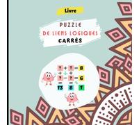 Puzzle de liens logiques Carrés: Livre Stimulant et de Raisonnement pour Adolescents et Adultes | Une Collection de Casse-Tête pour Vous faire ... et la Résolution de Problèmes Numériques