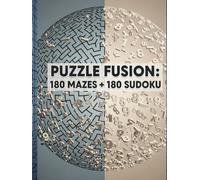 Puzzle Fusion: 180 Mazes + 180 Sudoku: The Ultimate Brain-Training Workbook: 360 Puzzles Across 3 Difficulty Levels | Beginner to Expert
