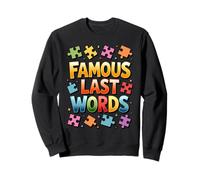 Puzzle Humoristique avec Phrase Sarcastique célèbre des Derniers Mots Sweatshirt