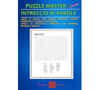 Puzzle Master: Intreccio di Parole: Libro di puzzle con parole nascoste, giochi enigmistici classici e con indizi. Livelli di difficoltà crescenti per bambini, ragazzi e adulti
