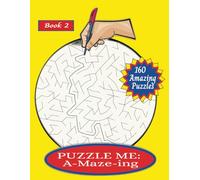 PUZZLE ME: A-MAZE-ing - Mazes - Labyrniths - Activity Book: Perfect for Relaxation and Fun - 160 Mazes with Solutions - 8.5x11