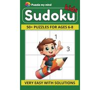Puzzle my mind: Kids Sudoku ages 6-8 | Very easy with solutions | 50+ puzzles
