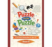 Puzzle Out the Puzzle: Ultimate Puzzle & Activity Book for Teens and Adults - Word Search, Logic Games, Mazes & Mind-Challenging Fun