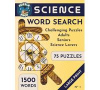 Puzzle Prof’s Science Word Search Puzzle Book for Adults and Seniors: A Collection of Challenging Large Print Word Search Puzzles with a Science Theme