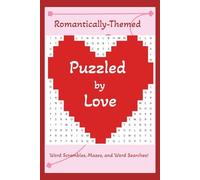 Puzzled by Love: Romantically-Themed Word Puzzles and Mazes; A Perfect Gift for Valentine’s Day, Anniversaries, or New Engagements.