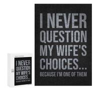 Puzzles 300 PCS pour Adolescents I Never Question My Wifes Choices Because Im One of ThemFunny Husband Quote Puzzles pour Adultes Jeux Amusants Difficile Difficile À Compléter 300 PCS