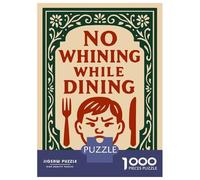 Puzzles De 1000 Pièces No Whining While Dining Sign Puzzle Anti-Stress, Décoration Murale, Cadeaux Uniques pour Anniversaire Et Noël 38x26cm/1000pcs