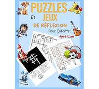Puzzles et jeux de réflexion pour enfants: Une collection de Sudoku, de labyrinthes, de mots croisés, de mots mêlés et de mots cachés pour enfants de 6 à 12 ans.