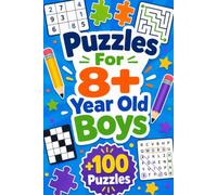 Puzzles For 8+ Year Old Boys: +100 Puzzles - Action-packed brain challenges with logic, focus, strategy, and thrilling discoveries