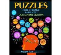 Puzzles For Stroke Patients: Rebuild Language, Math & Logic Skills To Heal And Live A More Fulfilling Life