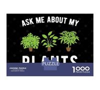Puzzles pour Adolescents 1000 Pièces Ask Me About My Plants Puzzles pour Adultes, Jouet, Décoration Murale, Une Œuvre d'art, Cadeaux Uniques d'anniversaire Et De Noël 52x38cm/1000pcs