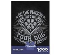 Puzzles pour Adolescents 1000 Pièces Be The Person Your Dog Thinks You are Funny Dog Quote Puzzles pour Adultes Jeux Relaxants Analyse Et Logique Difficulté Et Défi 38x26cm/1000pcs