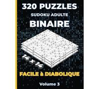 Puzzles Sudoku Adulte Binaire 14x14 FACILE à DIABOLIQUE: Livre de Sudoku Binaire pour adultes - 320 Puzzles niveau Facile, Moyen, Difficile et Diabolique - Grille 14x14