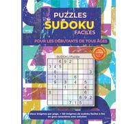 PUZZLES SUDOKUS FACILES POUR LES DÉBUTANTS DE TOUT ÂGE: Deux énigmes Par Page, + 120 énigmes de Sudoku Faciles à Lire En gros Caractères avec Solution