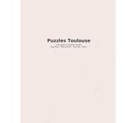 Puzzles Toulouse: 120 pages d’énigmes locales - Quartiers, Monuments, Marchés et Parcs