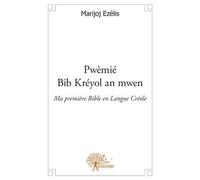 Pwèmié bib kréyol an mwen ma première bible en langue créole: 1e année (3 à 6 ans) Livre de l'Enfant