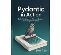 Pydantic in Action: Data Integrity and Schema Design for Intelligent Systems
