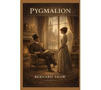 PYGMALION: BERNARD SHAW