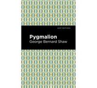 Pygmalion by George Bernard Shaw George Bernard Shaw (Auteur)