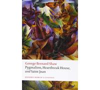 Pygmalion Heartbreak House and Saint Joan - George Bernard Shaw - Oxford University Press - Livre en Anglais - Paperback George Bernard ShawGeorge Bernard Shaw (Auteur)
