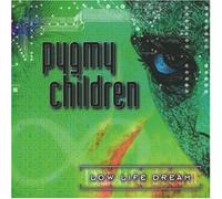 Pygmy Children - Low Life Dream [Import]