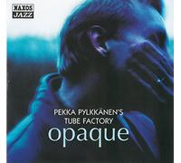 Pekka Pylkkannen – Pekka Pylkkannen's Tube Factor – Import – NAXOS (Opaque)