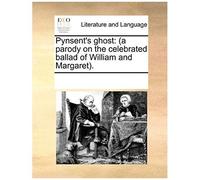 Pynsent's Ghost: A Parody On The Celebrated Ballad Of William And Margaret.