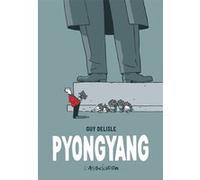 Pyongyang [relié] Guy Delisle (Auteur)