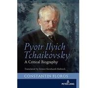 Pyotr Ilyich Tchaikovsky: A Critical Biography - [Version Originale] Inconnu (Auteur)
