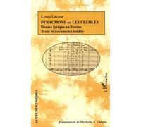 Pyracmond ou les Créoles Drame lyrique en 3 actes - Texte et documents inédits - Jacques-Louis Lacour - L'harmattan - broché - Théâtre