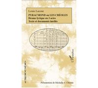 Pyracmond ou les Créoles Drame lyrique en 3 actes - Texte et documents inédits - Jacques-Louis Lacour - L'harmattan - broché - Théâtre