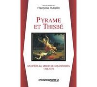 Pyrame et Thisbé Jean-Louis-Ignace de La Serre (Auteur), Françoise Rubellin (Direction)