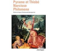 Pyrame et Thisbé - Narcisse - Philomena Anonyme (Auteur), EMMANUÈLE BAUMGARTNER (Edité par)