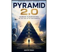 PYRAMID 2.0: Human Flourishing in the Age of AI and Robots: Reinventing Basic Needs in a Technological World