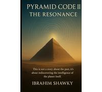 PYRAMID CODE II: The Resonance
