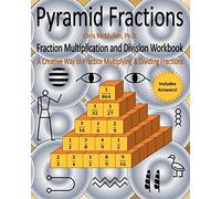 Pyramid Fractions -- Fraction Multiplication and Division Workbook: A Fun Way to Practice Multiplying and Dividing Fractions