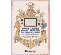 Pyramid. Game-based learning e innovazione digitale nell’educazione. Atti di convegno «PRIN Pyramid». Ediz. bilingue
