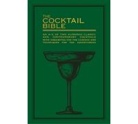La Bible du Cocktail – A à Z – 200 recettes de cocktails, anecdotes et techniques