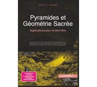 Pyramides et Géométrie Sacrée: Applications pour le bien-être
