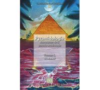 Pyramidologie: Aux sources de la pseudo-archéologie