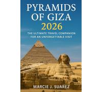 Pyramids of Giza 2026: The Ultimate Travel Companion for an Unforgettable Visit