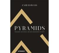 Pyramids: Treasures, Mysteries, And New Discoveries In Egypt