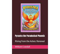 Pyrastra the Paradoxical Phoenix: Rising from the Ashes: Renewal