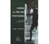 Pyrène, la fée des fontaines : Récit fabuleux d'une légende oubliée